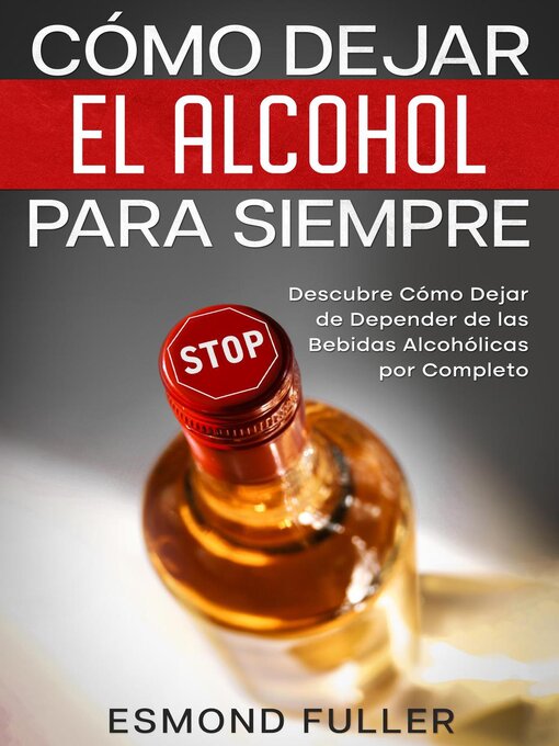 Title details for Cómo Dejar el Alcohol para Siempre by Esmond Fuller - Available